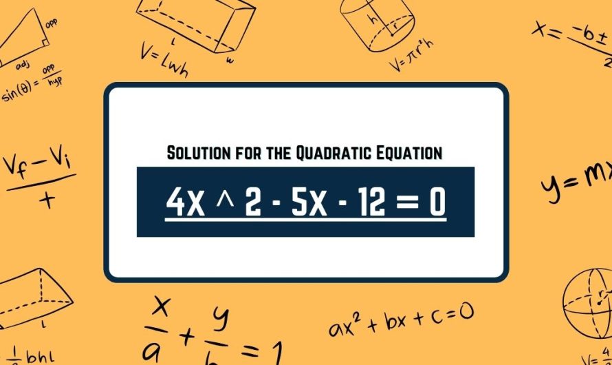 Analysis and Solution for Equation: 4x ^ 2 – 5x – 12 = 0